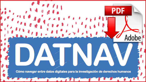 DatNav: Guía para navegar entre datos digitales para la investigación de derechos humanos.